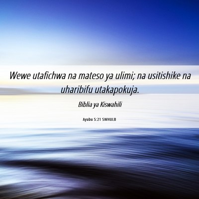 Picture 06 - Ayubu 5:21 SWHULB - Wewe utafichwa na mateso ya ulimi; na usitishike - Bible Verse Picture