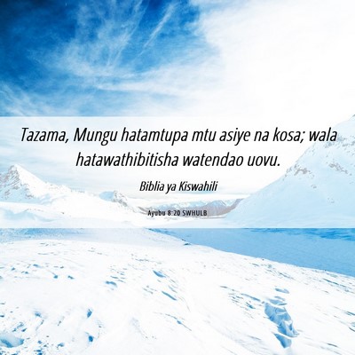 Picture 06 - Ayubu 8:20 SWHULB - Tazama, Mungu hatamtupa mtu asiye na kosa; wala - Bible Verse Picture
