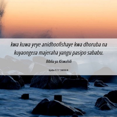 Picture 06 - Ayubu 9:17 SWHULB - kwa kuwa yeye anidhoofishaye kwa dhoruba na - Bible Verse Picture
