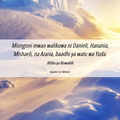 Picture 06 - Danieli 1:6 SWHULB - Miongoni mwao walikuwa ni Danieli, Hanania, - Bible Verse Picture