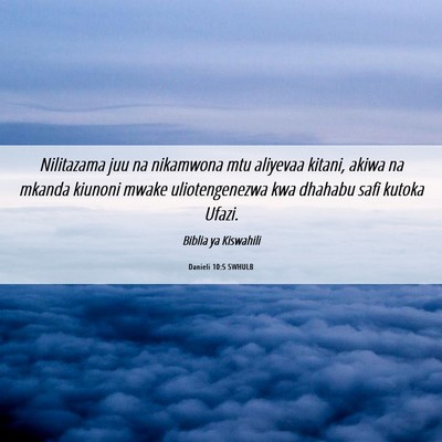 Picture 06 - Danieli 10:5 SWHULB - Nilitazama juu na nikamwona mtu aliyevaa kitani, - Bible Verse Picture