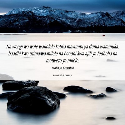 Picture 06 - Danieli 12:2 SWHULB - Na wengi wa wale waliolala katika mavumbi ya - Bible Verse Picture