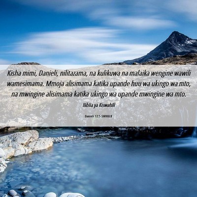Picture 06 - Danieli 12:5 SWHULB - Kisha mimi, Danieli, nilitazama, na kulikuwa na - Bible Verse Picture