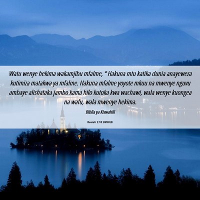 Picture 06 - Danieli 2:10 SWHULB - Watu wenye hekima wakamjibu mfalme, “ Hakuna - Bible Verse Picture