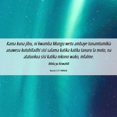 Picture 06 - Danieli 3:17 SWHULB - Kama kuna jibu, ni kwamba Mungu wetu ambaye - Bible Verse Picture