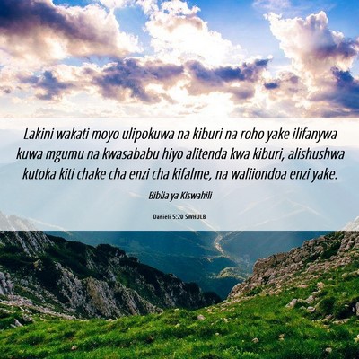 Picture 06 - Danieli 5:20 SWHULB - Lakini wakati moyo ulipokuwa na kiburi na roho - Bible Verse Picture