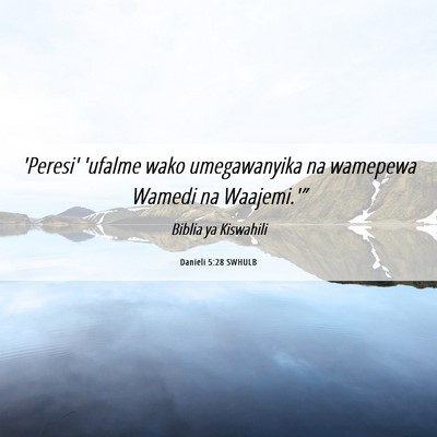 Picture 06 - Danieli 5:28 SWHULB - 'Peresi' 'ufalme wako umegawanyika na wamepewa - Bible Verse Picture