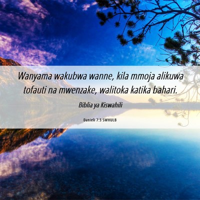 Picture 06 - Danieli 7:3 SWHULB - Wanyama wakubwa wanne, kila mmoja alikuwa tofauti - Bible Verse Picture
