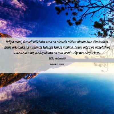 Picture 06 - Danieli 8:27 SWHULB - Ndipo mimi, Danieli nilichoka sana na nikalala - Bible Verse Picture