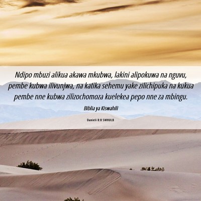 Picture 06 - Danieli 8:8 SWHULB - Ndipo mbuzi alikua akawa mkubwa, lakini alipokuwa - Bible Verse Picture