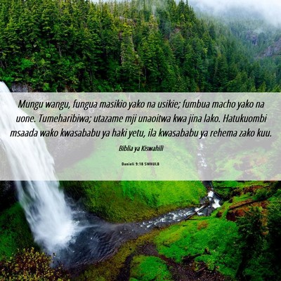 Picture 06 - Danieli 9:18 SWHULB - Mungu wangu, fungua masikio yako na usikie; - Bible Verse Picture