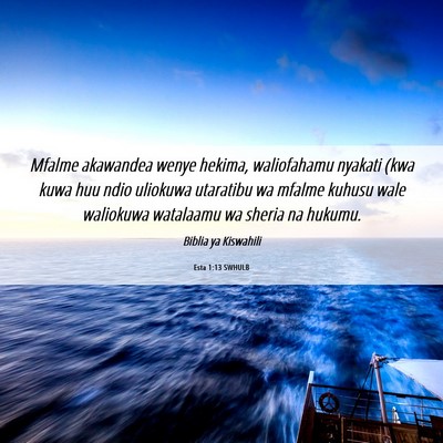 Picture 06 - Esta 1:13 SWHULB - Mfalme akawandea wenye hekima, waliofahamu - Bible Verse Picture