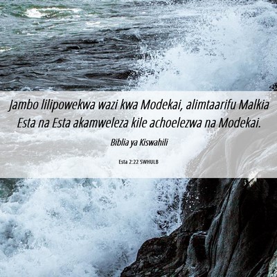 Picture 06 - Esta 2:22 SWHULB - Jambo lilipowekwa wazi kwa Modekai, alimtaarifu - Bible Verse Picture