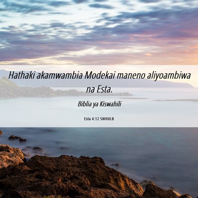 Picture 06 - Esta 4:12 SWHULB - Hathaki akamwambia Modekai maneno aliyoambiwa na - Bible Verse Picture