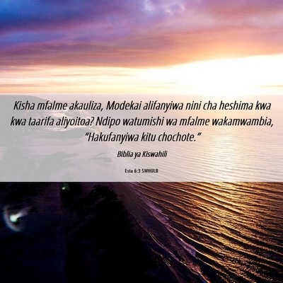 Picture 06 - Esta 6:3 SWHULB - Kisha mfalme akauliza, Modekai alifanyiwa nini - Bible Verse Picture