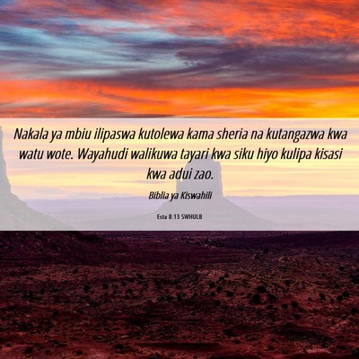 Picture 06 - Esta 8:13 SWHULB - Nakala ya mbiu ilipaswa kutolewa kama sheria na - Bible Verse Picture