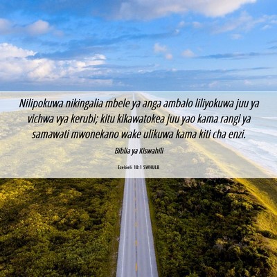 Picture 06 - Ezekieli 10:1 SWHULB - Nilipokuwa nikingalia mbele ya anga ambalo - Bible Verse Picture