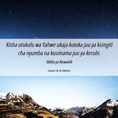 Picture 06 - Ezekieli 10:18 SWHULB - Kisha utukufu wa Yahwe ukaja kutoka juu ya - Bible Verse Picture