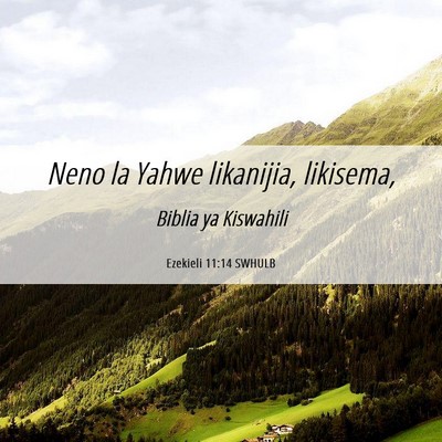 Picture 06 - Ezekieli 11:14 SWHULB - Neno la Yahwe likanijia, - Bible Verse Picture