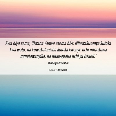 Picture 06 - Ezekieli 11:17 SWHULB - Kwa hiyo sema, 'Bwana Yahwe asema hivi: - Bible Verse Picture