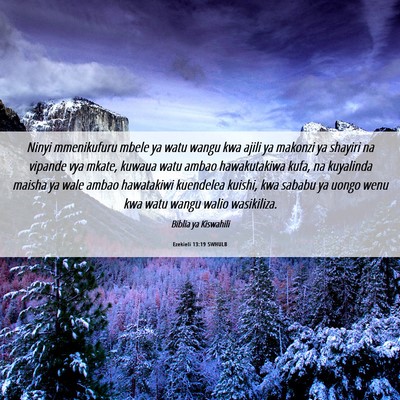 Picture 06 - Ezekieli 13:19 SWHULB - Ninyi mmenikufuru mbele ya watu wangu kwa ajili - Bible Verse Picture