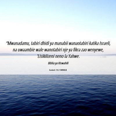 Picture 06 - Ezekieli 13:2 SWHULB - “Mwanadamu, tabiri dhidi ya manabii wanaotabiri - Bible Verse Picture