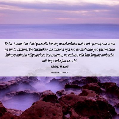 Picture 06 - Ezekieli 14:22 SWHULB - Kisha, tazama! mabaki yatasalia kwake, - Bible Verse Picture