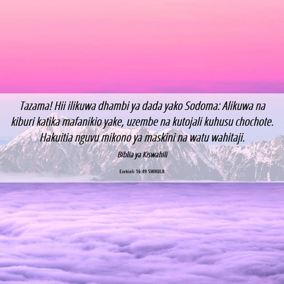 Picture 06 - Ezekieli 16:49 SWHULB - Tazama! Hii ilikuwa dhambi ya dada yako Sodoma: - Bible Verse Picture