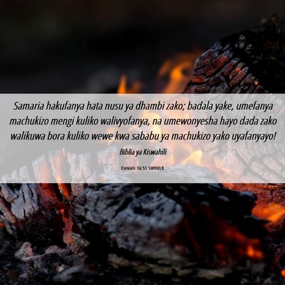 Picture 06 - Ezekieli 16:51 SWHULB - Samaria hakufanya hata nusu ya dhambi zako; - Bible Verse Picture