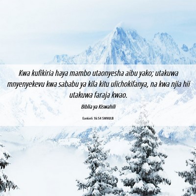 Picture 06 - Ezekieli 16:54 SWHULB - Kwa kufikiria haya mambo utaonyesha aibu yako; - Bible Verse Picture