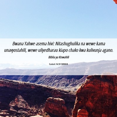 Picture 06 - Ezekieli 16:59 SWHULB - Bwana Yahwe asema hivi: Nitashughulika na wewe - Bible Verse Picture
