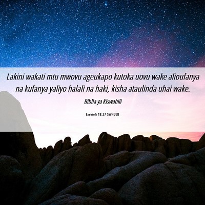 Picture 06 - Ezekieli 18:27 SWHULB - Lakini wakati mtu mwovu ageukapo kutoka uovu wake - Bible Verse Picture