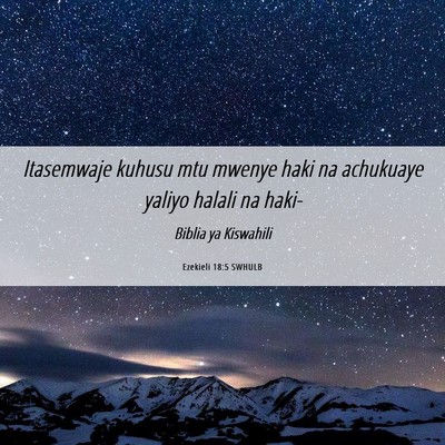 Picture 06 - Ezekieli 18:5 SWHULB - Itasemwaje kuhusu mtu mwenye haki na achukuaye - Bible Verse Picture
