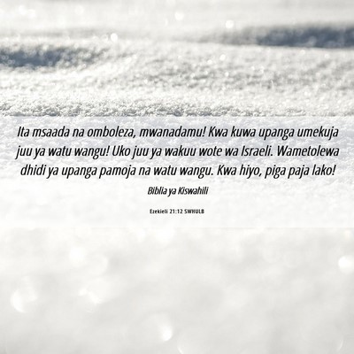 Picture 06 - Ezekieli 21:12 SWHULB - Ita msaada na omboleza, mwanadamu! Kwa kuwa - Bible Verse Picture