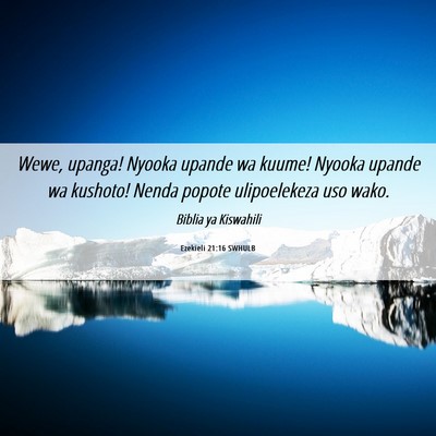 Picture 06 - Ezekieli 21:16 SWHULB - Wewe, upanga! Nyooka upande wa kuume! Nyooka - Bible Verse Picture