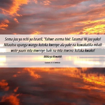 Picture 06 - Ezekieli 21:3 SWHULB - Sema juu ya nchi ya Israeli, 'Yahwe asema hivi: - Bible Verse Picture