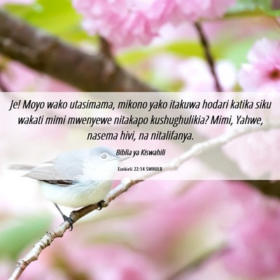 Picture 06 - Ezekieli 22:14 SWHULB - Je! Moyo wako utasimama, mikono yako itakuwa - Bible Verse Picture