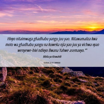 Picture 06 - Ezekieli 22:31 SWHULB - Hivyo nitaimwaga ghadhabu yangu juu yao. - Bible Verse Picture