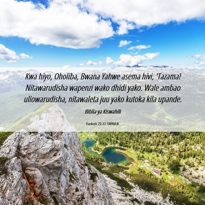 Picture 06 - Ezekieli 23:22 SWHULB - Kwa hiyo, Oholiba, Bwana Yahwe asema hivi, - Bible Verse Picture
