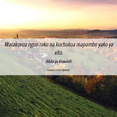 Picture 06 - Ezekieli 23:26 SWHULB - Watakuvua nguo zako na kuchukua mapambo yako ya - Bible Verse Picture