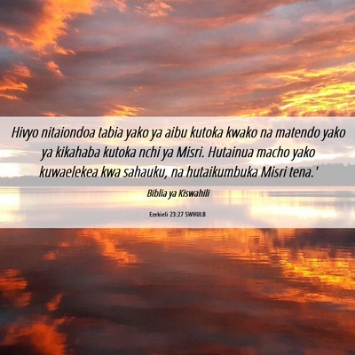 Picture 06 - Ezekieli 23:27 SWHULB - Hivyo nitaiondoa tabia yako ya aibu kutoka kwako - Bible Verse Picture