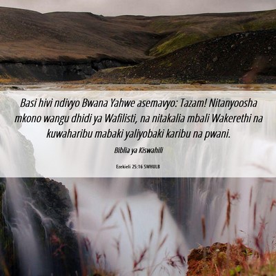 Picture 06 - Ezekieli 25:16 SWHULB - Basi hivi ndivyo Bwana Yahwe asemavyo: Tazam! - Bible Verse Picture
