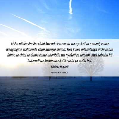Picture 06 - Ezekieli 26:20 SWHULB - kisha nitakushusha chini kwenda kwa watu wa - Bible Verse Picture