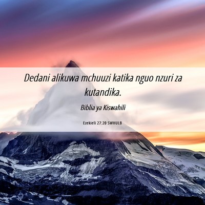 Picture 06 - Ezekieli 27:20 SWHULB - Dedani alikuwa mchuuzi katika nguo nzuri za - Bible Verse Picture