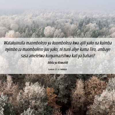 Picture 06 - Ezekieli 27:32 SWHULB - Watakuinulia maombolezo ya kuomboleza kwa ajili - Bible Verse Picture
