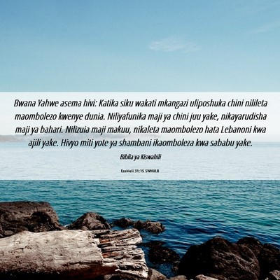 Picture 06 - Ezekieli 31:15 SWHULB - Bwana Yahwe asema hivi: Katika siku wakati - Bible Verse Picture