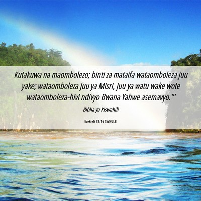 Picture 06 - Ezekieli 32:16 SWHULB - Kutakuwa na maombolezo; binti za mataifa - Bible Verse Picture