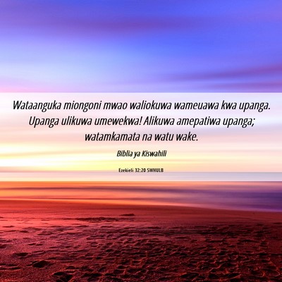 Picture 06 - Ezekieli 32:20 SWHULB - Wataanguka miongoni mwao waliokuwa wameuawa kwa - Bible Verse Picture