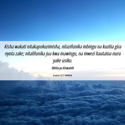 Picture 06 - Ezekieli 32:7 SWHULB - Kisha wakati nitakapokuzimisha, nitazifunika - Bible Verse Picture
