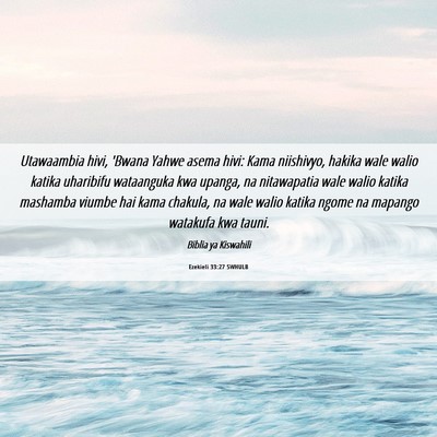 Picture 06 - Ezekieli 33:27 SWHULB - Utawaambia hivi, 'Bwana Yahwe asema hivi: Kama - Bible Verse Picture